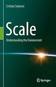 Scale Understanding the Environment