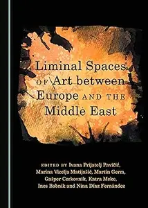 Liminal Spaces of Art between Europe and the Middle East