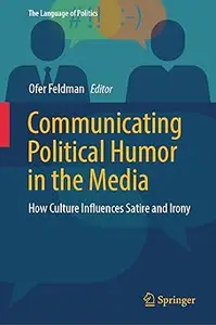 Communicating Political Humor in the Media How Culture Influences Satire and Irony