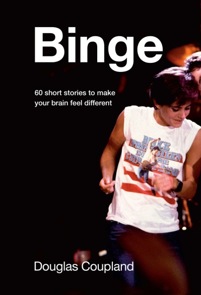 Binge: 60 stories to make Your brain feel different - Douglas Coupland 6d558379456cf38eb605fa1348157b9b