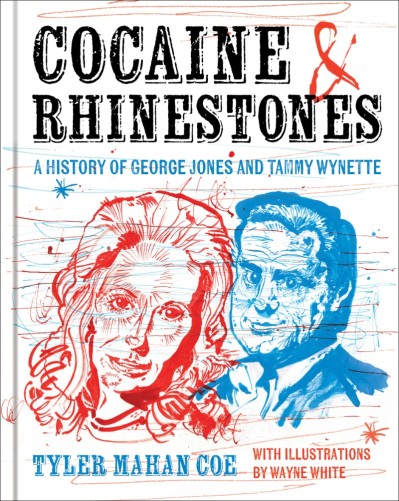 Cocaine and Rhinestones: A History of George Jones and Tammy Wynette - Tyler Mahan... 708660441a2280674337dcaec822d69d