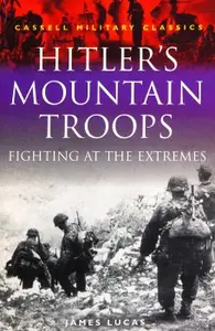 Hitler’s Mountain Troops Fighting at the Extremes