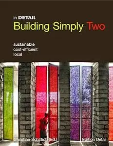 Building Simply Two Sustainable, Cost-Efficient, Local (in DETAIL)