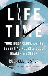 Life Time Your Body Clock and Its Essential Roles in Good Health and Sleep