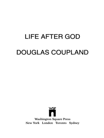 LIFE AFTER GOD - Douglas Coupland 3404c9ee7bbf3c1029da8e4ee96ec1a1