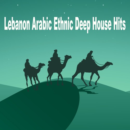 Lebanon Arabic Ethnic Deep House Hits (2024) FLAC