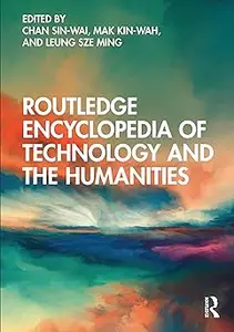 Routledge Encyclopedia of Technology and the Humanities