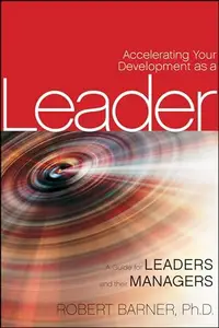 Accelerating Your Development as a Leader A Guide for Leaders and their Managers