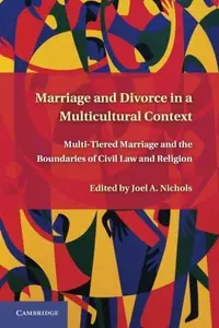 Marriage and Divorce in a Multicultural Context Multi-Tiered Marriage and the Boundaries of Civil Law and Religion