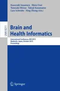 Brain and Health Informatics International Conference, BHI 2013, Maebashi, Japan, October 29-31, 2013. Proceedings