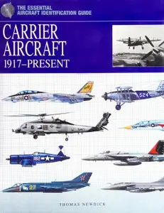 Carrier Aircraft 1917-Present (The Essential Aircraft Identification Guide)