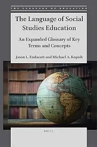 The Language of Social Studies Education An Expanded Glossary of Key Terms and Concepts