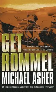 Get Rommel The Secret British Mission to Kill Hitler’s Greatest General