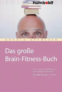 Das große Brain-Fitness-Buch. Für ein besseres Gedächtnis und höhrere Konzentration. Mit vielen Übungen und Tests