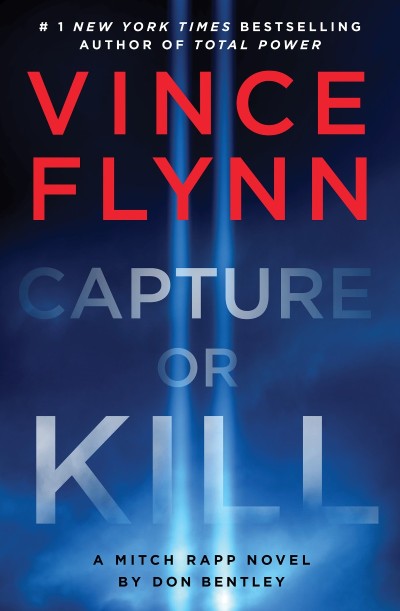 Capture or Kill: A Mitch Rapp Novel by Don Bentley - Vince Flynn 760efc4a59fca068a8462c460f338fb5