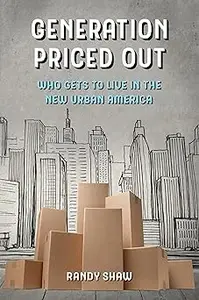 Generation Priced Out Who Gets to Live in the New Urban America