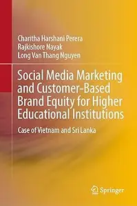 Social Media Marketing and Customer-Based Brand Equity for Higher Educational Institutions Case of Vietnam and Sri Lank