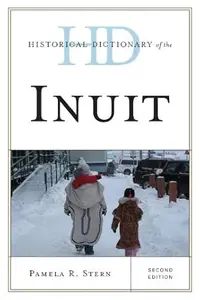 Historical Dictionary of the Inuit (Historical Dictionaries of Peoples and Cultures)