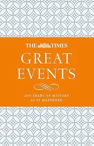 The Times Great Events 200 Years of History as it Happened