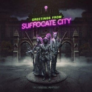 The Funeral Portrait - Greetings from Suffocate City (2024)