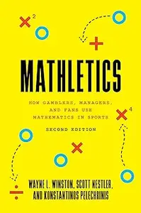 Mathletics How Gamblers, Managers, and Fans Use Mathematics in Sports, Second Edition Ed 2