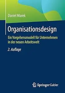 Organisationsdesign Ein Vorgehensmodell für Unternehmen in der neuen Arbeitswelt