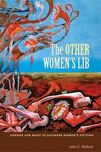 The Other Women’s Lib Gender and Body in Japanese Women’s Fiction