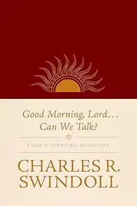 Good Morning, Lord . . . Can We Talk A Year of Scriptural Meditations