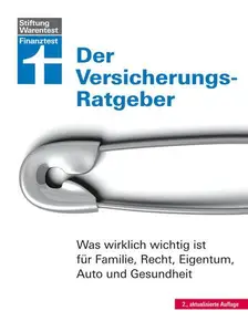 Der Versicherungs-Ratgeber – Was wirklich wichtig ist für Familie, Recht, Eigentum, Auto und Gesundheit