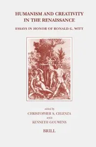 Humanism and Creativity in the Renaissance Essays in Honor of Ronald G. Witt