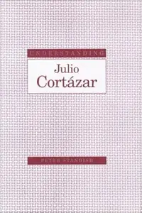 Understanding Julio Cortázar