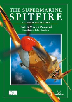 The Supermarine Spitfire: A Comprehensive Guide. Part 1: Merlin Powered (Modellers Datafile 23)