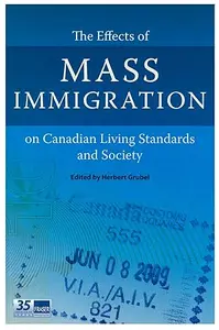 The Effects of Mass Immigration on Canadian Living Standards and Society