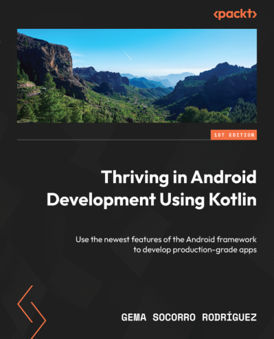 Thriving in Android Development Using Kotlin: Use the newest features of the Andro... C665f53c89ae2b9cfde23566aa70abc7