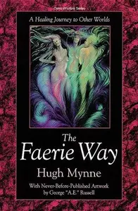 The Faerie Way A Healing Journey to Other Worlds