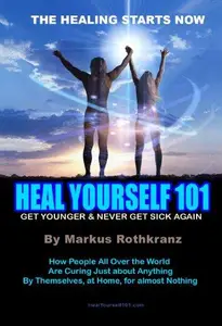 Heal Yourself 101 Get Younger & Never Get Sick Again