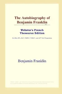 The Autobiography of Benjamin Franklin