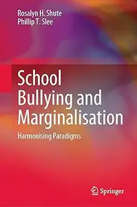 School Bullying and Marginalisation Harmonising Paradigms