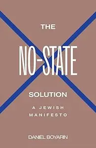 The No-State Solution A Jewish Manifesto