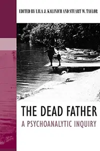 The Dead Father A Psychoanalytic Inquiry