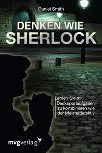 Denken wie Sherlock Lernen Sie mit Denksportaufgaben zu kombinieren wie der Meisterdetektiv