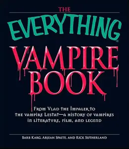 The Everything Vampire Book From Vlad the Impaler to the vampire Lestat