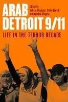 Arab Detroit 911 Life in the Terror Decade