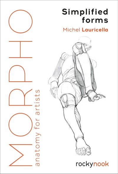 Morpho: Simplified Forms: Anatomy for Artists - Michel Lauricella 40ea5210e83f08fdfb8d405bfcd275d7