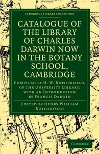 Catalogue of the Library of Charles Darwin now in the Botany School, Cambridge