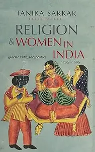 Religion and Women in India Gender, Faith, and Politics, 1780s-1980s