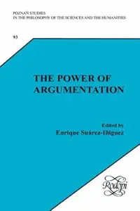 The Power of Argumentation Essays on Wilfrid Sellars