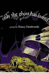 Only the Ghost Has Lasted Poems