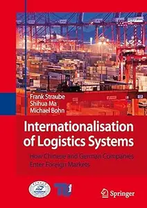 Internationalisation of Logistics Systems How Chinese and German companies enter foreign markets