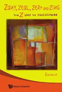 Zany, Zeal, Zest and Zing The Z Way to Happiness